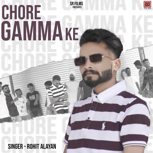 Chore Gamma Ke Rohit Alayan MP3 Download