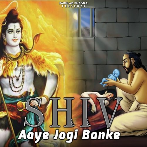 Shiv Aaye Jogi Banke Parhlad Phagna MP3 Download