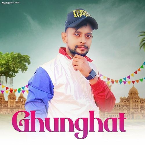 Ghunghat Aman Sharma Kheri MP3 Download