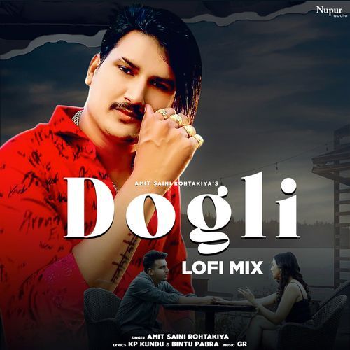 Dogli (Lofi Mix) Amit Saini Rohtakiya MP3 Download