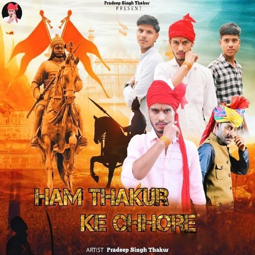 Ham Thakur Ke Chhore Pradeep Singh Thakur MP3 Download