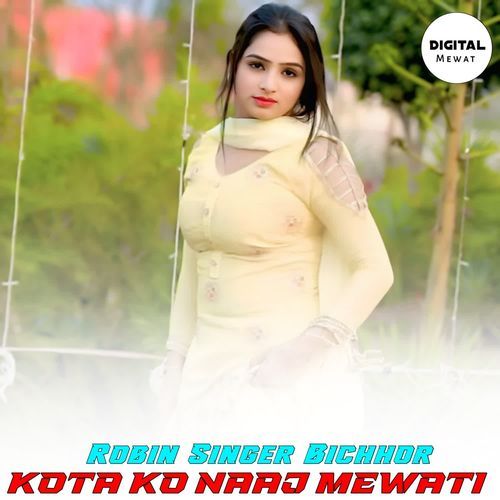 KOTA KO NAAJ MEWATI Robin Singer Bichhor MP3 Download
