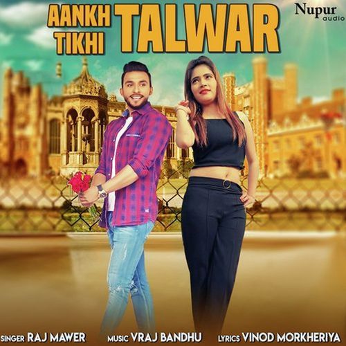 Aankh Tikhi Talwar Raj Mawar MP3 Download