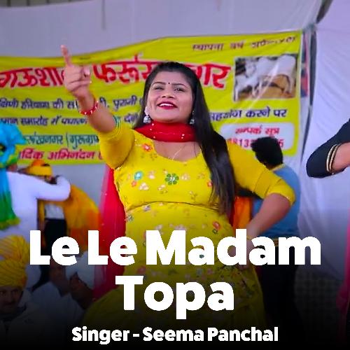 Le Le Madam Topa Seema Panchal MP3 Download