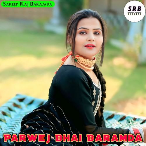 Parwej Bhai Baramda Sakeep Raj Baramda MP3 Download