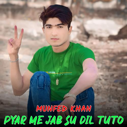 Pyar Me Jab Su Dil Tuto Munfed khan MP3 Download