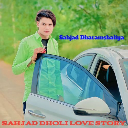 Sahjad Dholi Love Story Sahjad Dharamshaliya MP3 Download