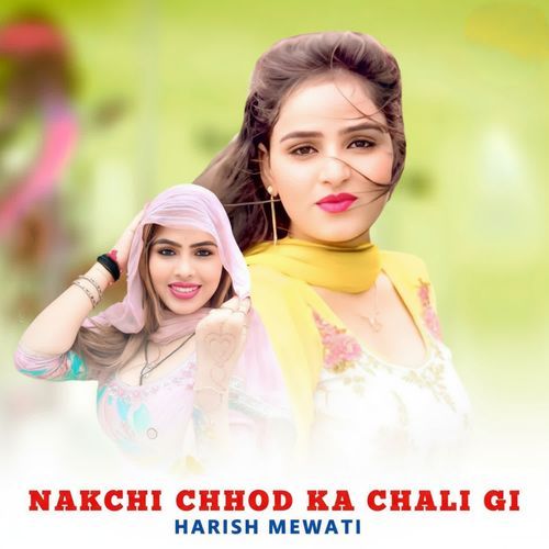 NAKCHI CHHOD KA CHALI GI Harish Singer Tediya MP3 Download