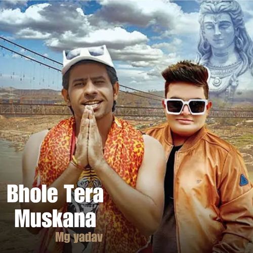 Bhole tera muskana Mg Yadav MP3 Download