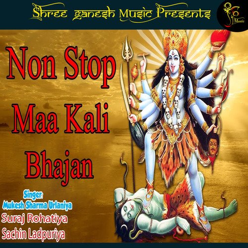 Non Stop Maa Kali Bhajan Mukesh sharma Satpal Rohatiya MP3 Download