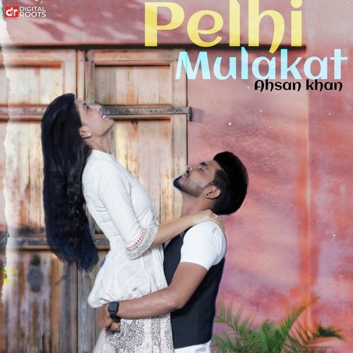 Pelhi Mulakat Ahsan Khan MP3 Download