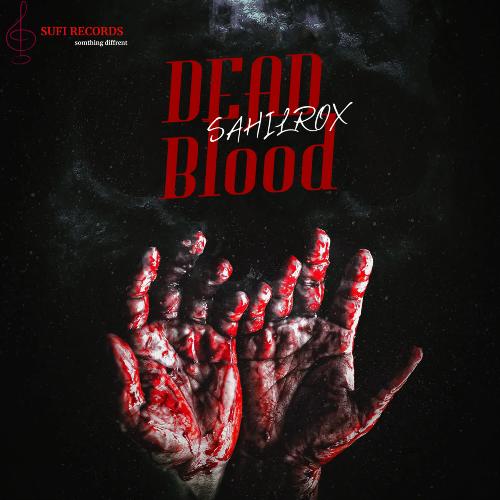 Dead Blood Sahil Rox MP3 Download