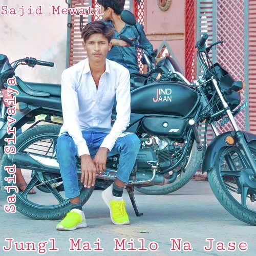 Jungl Mai Milo Na Jase Sajid Sirvaiya MP3 Download