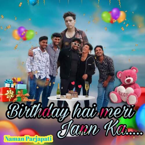 Birthday Hai Meri Jann Ka Naman Parjapati MP3 Download
