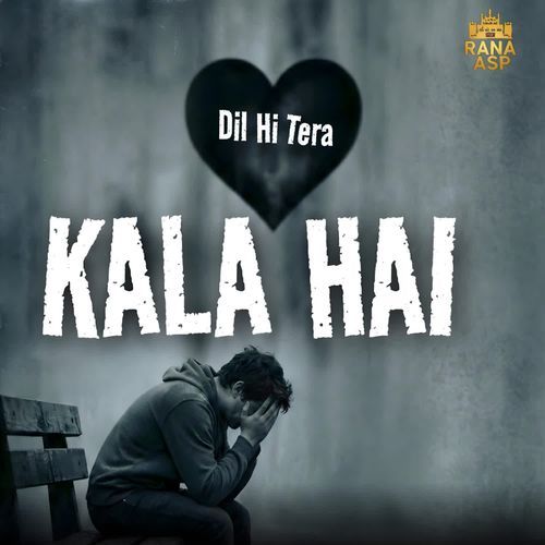 Dil Hi Tera KALA Hai RANA Ji HuKuM MP3 Download