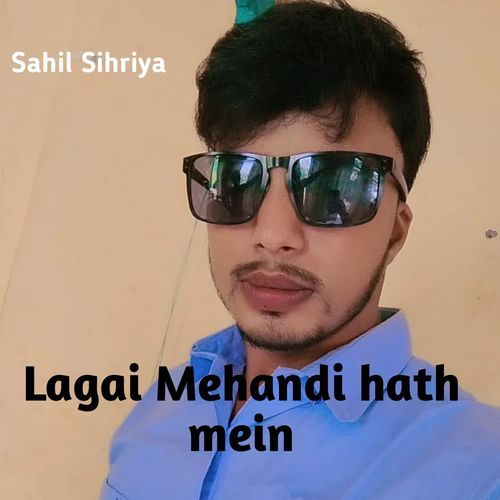 Lagai Mehandi Hath Mein Sahil Sihriya MP3 Download