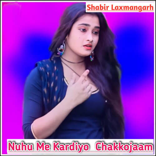 Nuhu Me Kardiyo Chakkojaam Shabir Laxmangarh MP3 Download