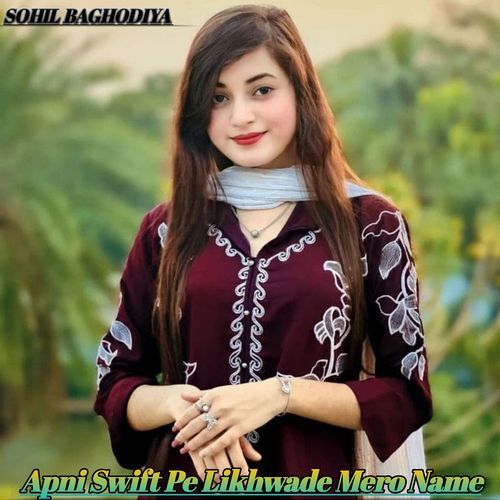 Apni Swift Pe Likhwade Mero Name Sohil Baghodiya MP3 Download