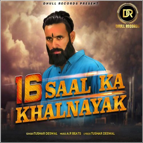 16 Saal Ka Khalnayak Tushar Deswal MP3 Download