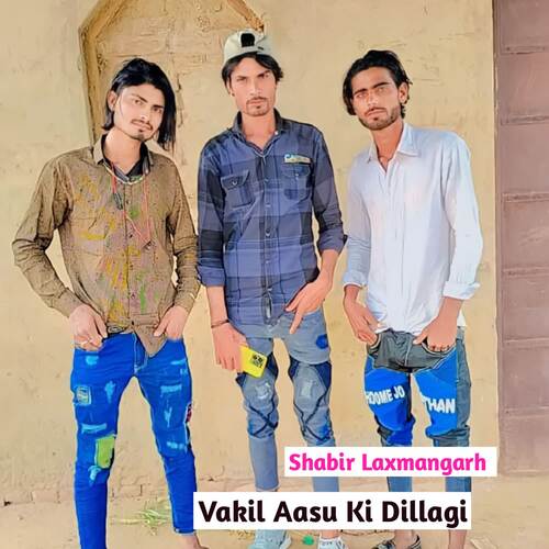 Vakil Aasu Ki Dillagi Shabir Laxmangarh MP3 Download