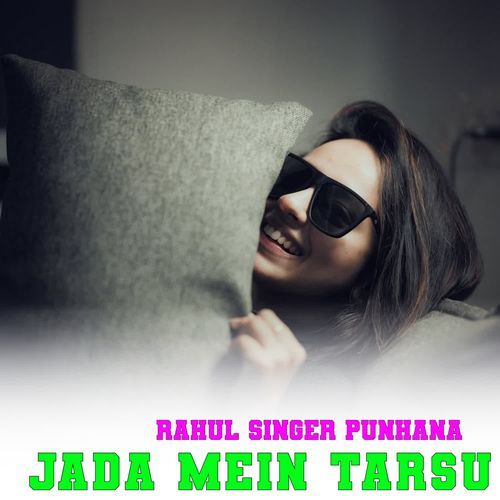 JADA MEIN TARSU RAHUL SINGER PUNHANA MP3 Download