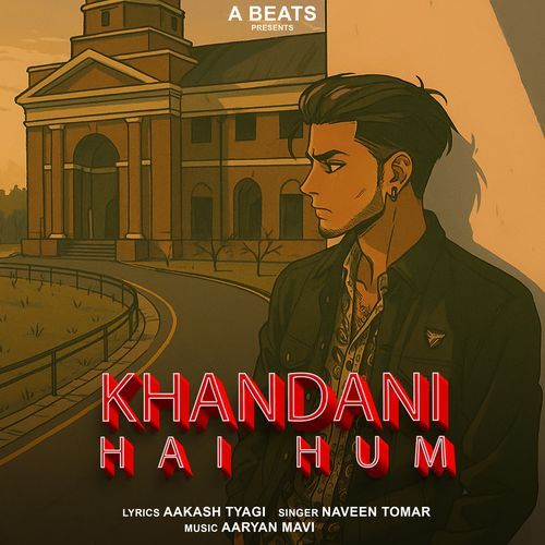Khandani Hai Hum Aakash Tyagi MP3 Download