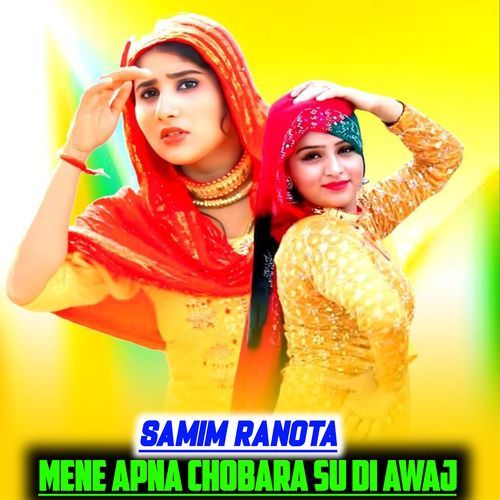 Mene Apna Chobara Su Di Awaj SAMIM RANOTA MP3 Download