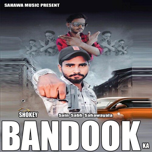 Shokey Bandook Ka Sain Sabh Sahawayala MP3 Download