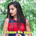 Afsana Ka pyar - Aspak Khan Dihana Song Download