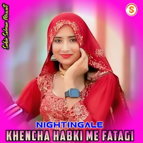 Khencha Habki Me Fatagi Sahin Salman Mewati MP3 Download