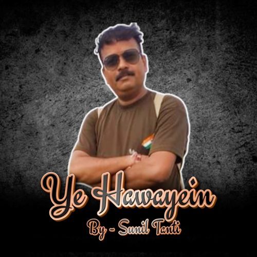 Ye Hawayein Sunil Tanti MP3 Download