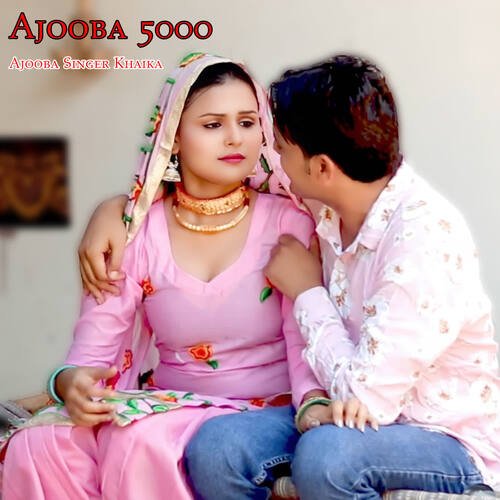 Ajooba 5000 Ajooba Singer Khaika MP3 Download