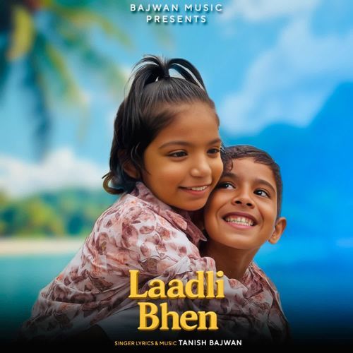 Laadli Bhen Tanish Bajwan MP3 Download