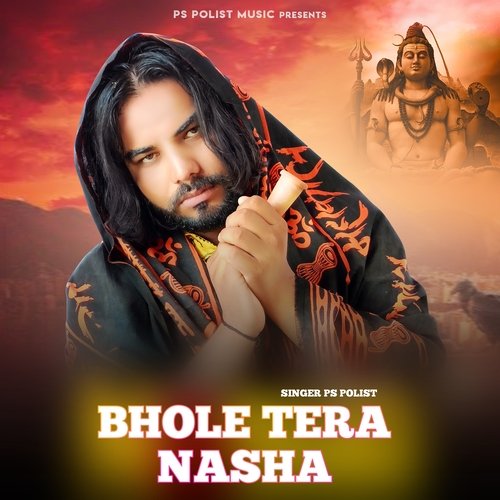 BHOLE TERA NASHA Ps Polist MP3 Download