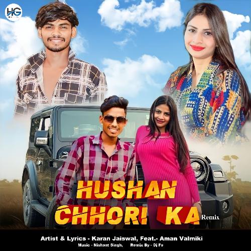 Hushan Chhori Ka (Remix) Karan Jaiswal MP3 Download