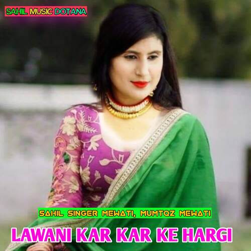Lawani Kar Kar Ke Hargi Mumtaz Mewati MP3 Download