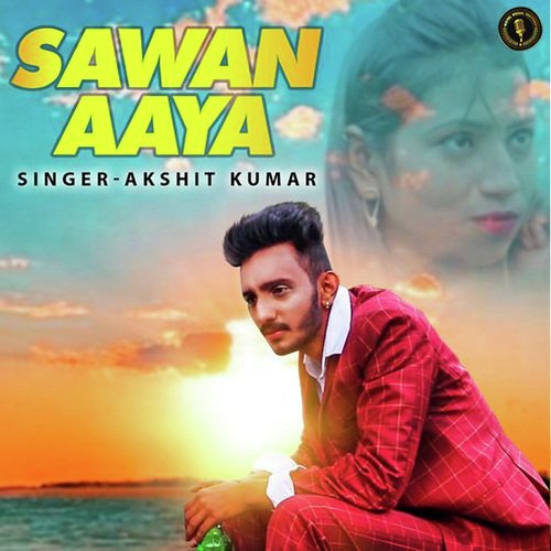 Sawan Aya Akshit Kumar MP3 Download