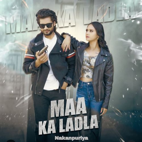 Maa Ka Ladla Nakanpuriya MP3 Download