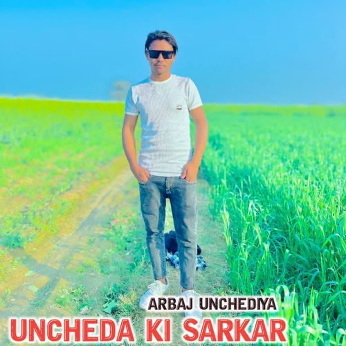 Uncheda Ki sarkar Arbaj Unchediya MP3 Download