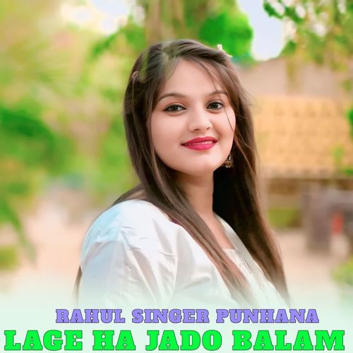 LAGE HA JADO BALAM RAHUL SINGER PUNHANA MP3 Download