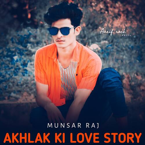 Akhlak Ki Love Story Munsar Raj MP3 Download