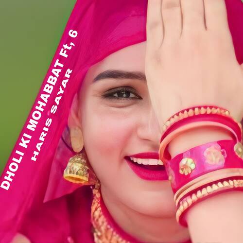 DHOLI KI MOHABBAT Ft, 6 Haris Sayar MP3 Download