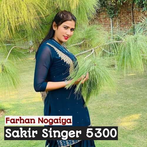 Sakir Singer 5300 Farhan Nogaiya MP3 Download