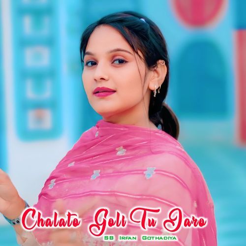 Chalato Goli Tu Jaro SB Irfan Gothadiya MP3 Download