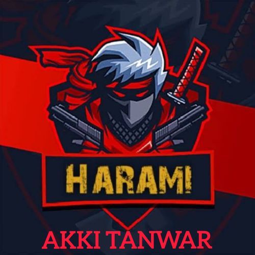 HARAMI Akki Tanwar MP3 Download