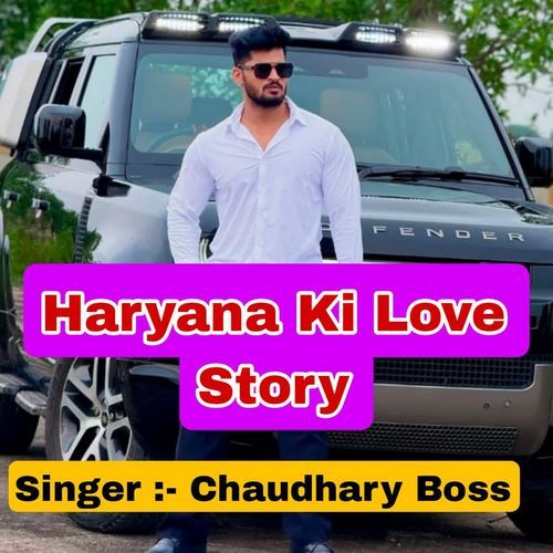 Haryana Ki Love Story Chaudhary Boss MP3 Download