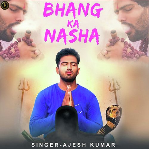 Bhang Ka Nasha Ajesh Kumar MP3 Download