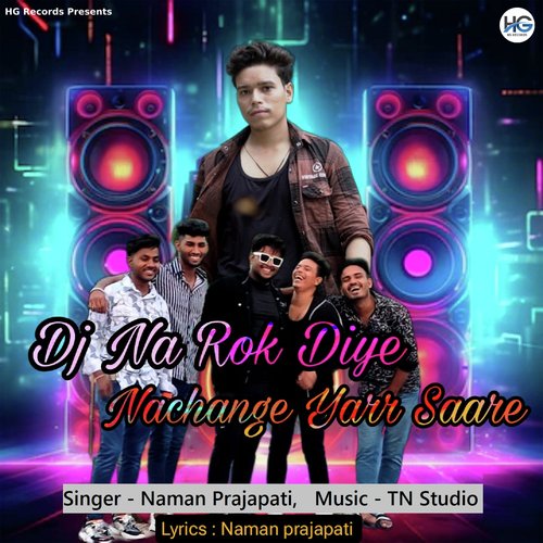 Dj Na Rok Diye Nachange Yarr Saare Naman Prajapati MP3 Download