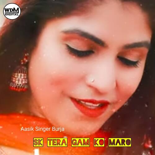 Sk Tera Gam Ko Maro Aasik Singer Burja MP3 Download