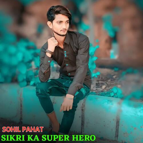Sikri Ka Super Hero Sohil Pahat MP3 Download